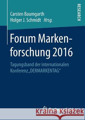 Forum Markenforschung 2016: Tagungsband Der Internationalen Konferenz 