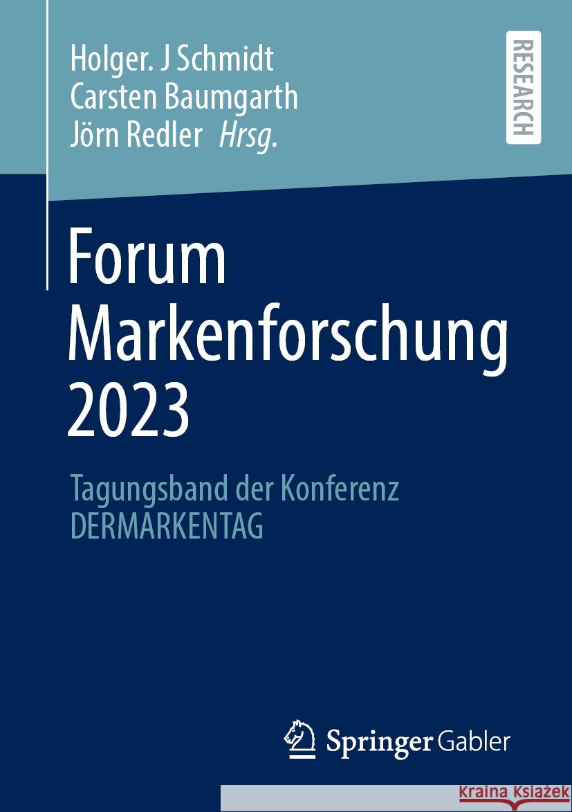 Forum Markenforschung 2023: Tagungsband Der Konferenz Dermarkentag Holger J. Schmidt Carsten Baumgarth J?rn Redler 9783658461089 Springer Gabler - książka