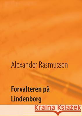 Forvalteren på Lindenborg Poul Erik Kristensen Alexander Rasmussen 9788771884920 Books on Demand - książka