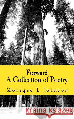 Forward: A Collection of Poetry Monique/M Lynette/L Johnson 9781534701281 Createspace Independent Publishing Platform - książka