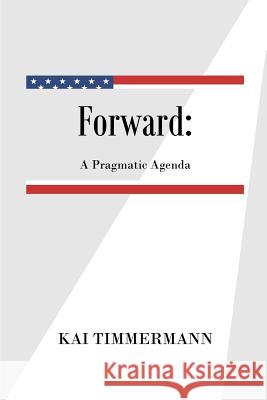 Forward A Pragmatic Agenda Timmermann, Kai 9780997503524 Folino Media - książka