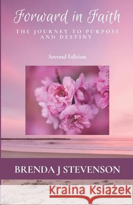 Forward In Faith: The Journey To Purpose And Destiny Brenda J. Stevenson 9780578529417 Pure Faith Publishing - książka