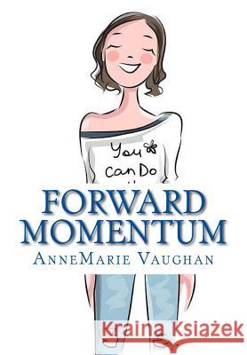 Forward Momentum Annemarie Vaughan 9781987532388 Createspace Independent Publishing Platform - książka