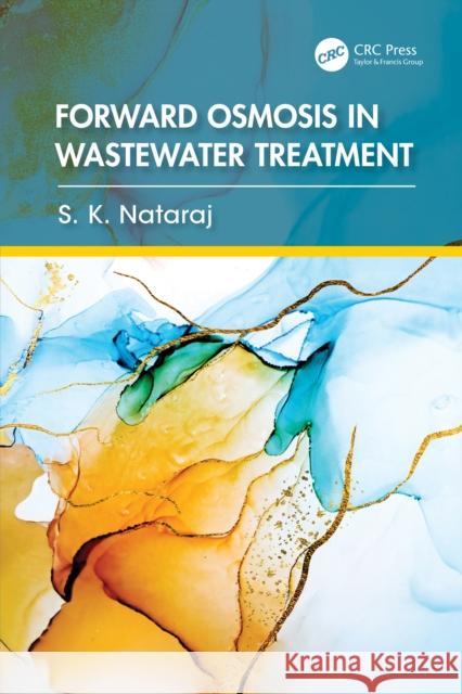Forward Osmosis in Wastewater Treatment S. K. (Jain University, Jain Global Campus, Karnataka, India) Nataraj 9781032352817 CRC Press - książka