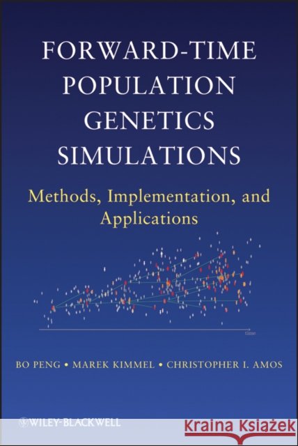 Forward-Time Population Genetics Peng, Bo 9780470503485 BLACKWELL PUBLISHERS - książka