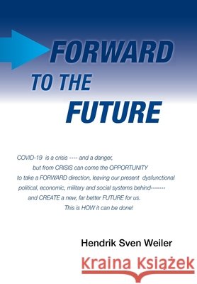 Forward to the Future Hendrik Sven Weiler 9781664136892 Xlibris Us - książka