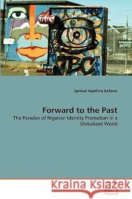 Forward to the Past Samuel Ayedime Kafewo 9783639313604 VDM Verlag - książka