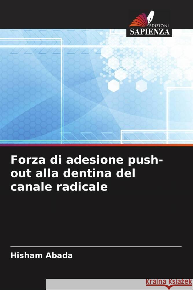 Forza di adesione push-out alla dentina del canale radicale Hisham Abada 9786208141158 Edizioni Sapienza - książka