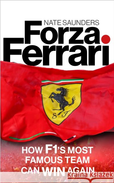 Forza Ferrari: How F1’s Most Famous Team Can Win Again Nate Saunders 9781836002826 Quarto Publishing PLC - książka