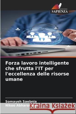 Forza lavoro intelligente che sfrutta l'IT per l'eccellenza delle risorse umane Saebnia, Somayeh, Abharakpour, Nikoo 9786209166549 Edizioni Sapienza - książka