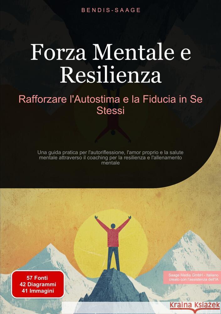 Forza Mentale e Resilienza: Rafforzare l'Autostima e la Fiducia in Se Stessi Saage - Italiano, Bendis A. I. 9783384527585 Saage Books - książka