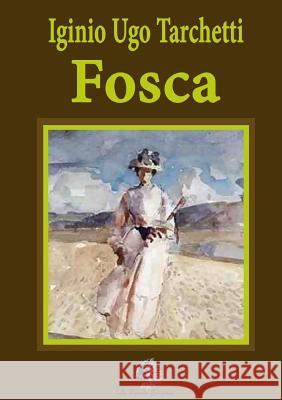 Fosca Ugo Iginio Tarchetti 9781326572389 Lulu.com - książka