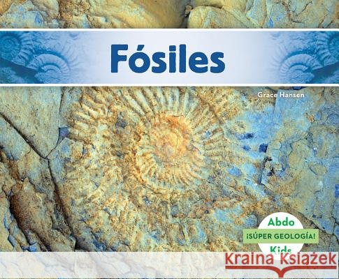 Fósiles (Fossils) (Spanish Version) Hansen, Grace 9781680803310 Abdo Kids - książka