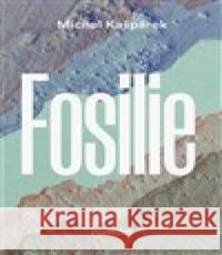 Fosilie Michal Kašpárek 9788076374003 Paseka - książka