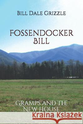 Fossendocker Bill: Gramps and the New House Bill Dale Grizzle 9781729425947 Independently Published - książka