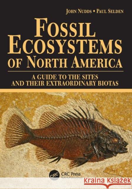 Fossil Ecosystems of North America : A Guide to the Sites and their Extraordinary Biotas John Nudds Paul Selden 9781840760880 MANSON PUBLISHING LTD - książka