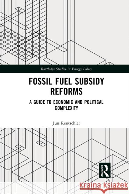 Fossil Fuel Subsidy Reforms: A Guide to Economic and Political Complexity Jun Rentschler 9780367459000 Routledge - książka
