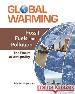 Fossil Fuels and Pollution: The Future of Air Quality Ph. D. Juli 9780816072651 Facts on File - książka