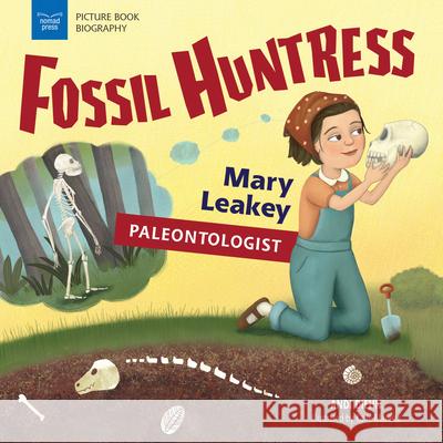 Fossil Huntress: Mary Leakey, Paleontologist Andi Diehn Katie Mazeika 9781619307735 Nomad Press (VT) - książka