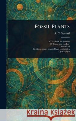 Fossil Plants A. C. (Albert Charles) Seward 9781025244143 Anson Street Press - książka