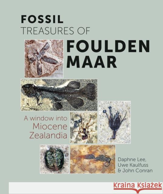 Fossil Treasures of Foulden Maar: A Window into Miocene Zealandia John Conran 9781990048357 Otago University Press - książka