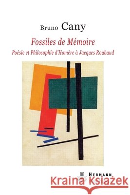 Fossiles de m?moire: Po?sie et philosophie d'Hom?re ? Jacques Roubaud Bruno Cany 9782705667894 Hermann - książka
