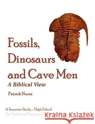 Fossils, Dinosaurs and Cave Men Patrick Nurre 9780998283203 Northwest Treasures - książka