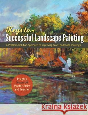 Foster Caddell's Keys to Successful Landscape Painting: A Problem/Solution Approach to Improving Your Landscape Paintings Foster Caddell 9781648370458 Echo Point Books & Media, LLC - książka