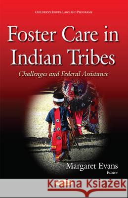 Foster Care in Indian Tribes: Challenges & Federal Assistance Margaret Evans 9781634831437 Nova Science Publishers Inc - książka