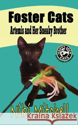 Foster Cats: Artemis and Her Sneaky Brother (A Happy Jack Cats Adventure Book 1) LARGE PRINT: Artemis and Her Sneaky Brother (A Hap Niki Mitchell H. J. C 9781951581251 Niki Mitchell Publications LLC - książka