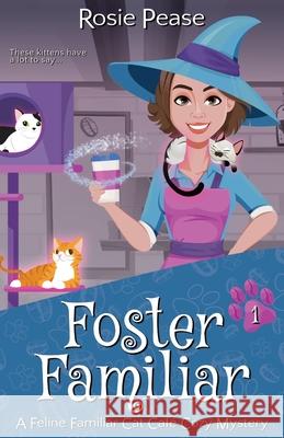 Foster Familiar Rosie Pease 9781958726129 Paisley Press - książka