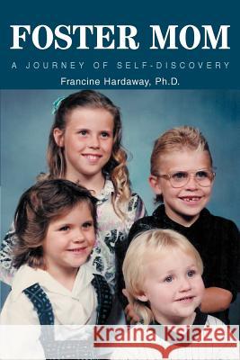 Foster Mom: A Journey of Self-Discovery Hardaway, Francine 9780595314317 iUniverse - książka