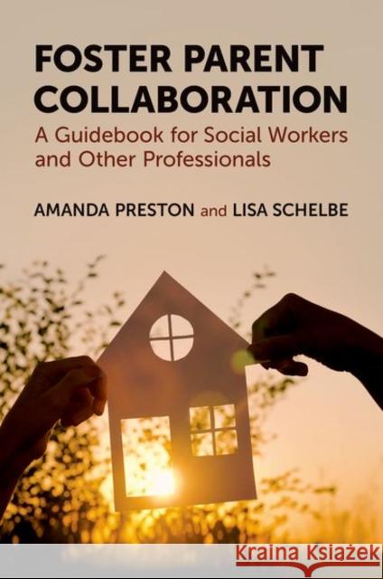 Foster Parent Collaboration Lisa (Associate Professor, Associate Professor, Florida State University College of Social Work) Schelbe 9780197639467 Oxford University Press Inc - książka