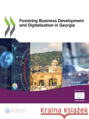 Fostering Business Development and Digitalisation in Georgia Oecd   9789264820630 Org. for Economic Cooperation & Development - książka