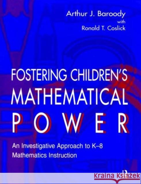 Fostering Children's Mathematical Power: An Investigative Approach to K-8 Mathematics Instruction Baroody, Arthur 9780805831054 Lawrence Erlbaum Associates - książka