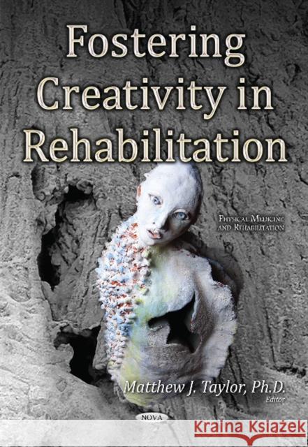 Fostering Creativity in Rehabilitation Matthew J Taylor 9781634851183 Nova Science Publishers Inc - książka