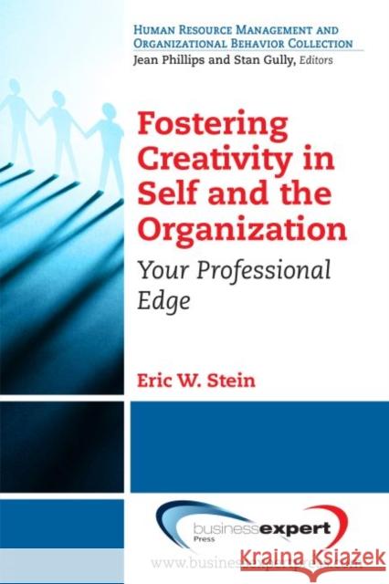 Fostering Creativity in Self and the Organization: Your Professional Edge Eric W. Stein 9781606497982 Business Expert Press - książka