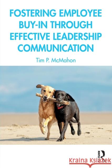 Fostering Employee Buy-in Through Effective Leadership Communication Tim P. (Creighton University, USA) McMahon 9780367626365 Routledge - książka