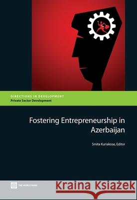 Fostering Entrepreneurship in Azerbaijan Kuriakose, Smita 9781464800672 World Bank Publications - książka