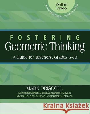 Fostering Geometric Thinking: A Guide for Teachers, Grades 5-10 Mark Driscoll Rachel Win Johannah Nikula 9780325093130 Heinemann Educational Books - książka