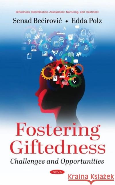 Fostering Giftedness: Challenges and Opportunities Senad Becirovic   9781536190984 Nova Science Publishers Inc - książka