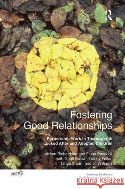 Fostering Good Relationships: Partnership Work in Therapy with Looked After and Adopted Children Richardson, Miriam 9780367102852 Taylor and Francis - książka