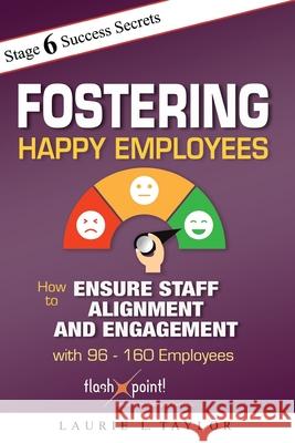 Fostering Happy Employees: How to Ensure Staff Alignment and Engagement with 96 - 160 Employees Laurie L. Taylor 9781676363330 Independently Published - książka