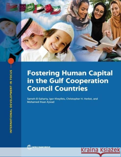 Fostering Human Capital in the Gulf Cooperation Council Countries Sameh El-Saharty Igor Kheyfets Christopher Herbst 9781464815829 World Bank Publications - książka