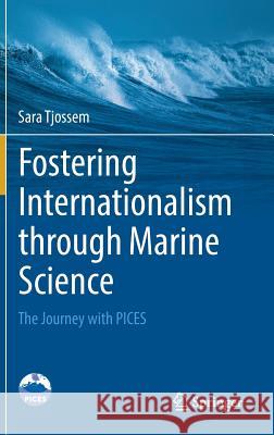 Fostering Internationalism Through Marine Science: The Journey with Pices Tjossem, Sara 9783319414348 Springer - książka
