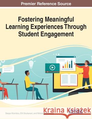 Fostering Meaningful Learning Experiences Through Student Engagement Despo Ktoridou Elli Doukanari Nikleia Eteokleous 9781799868828 Information Science Reference - książka