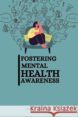 Fostering Mental Health Awareness Austin N King   9782379945458 Austin N. King - książka