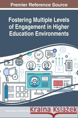 Fostering Multiple Levels of Engagement in Higher Education Environments Kelley Walters Patricia Henry 9781522574705 Information Science Reference - książka