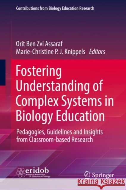 Fostering Understanding of Complex Systems in Biology Education: Pedagogies, Guidelines and Insights from Classroom-Based Research Ben Zvi Assaraf, Orit 9783030981433 Springer Nature Switzerland AG - książka