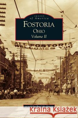 Fostoria, Ohio: Volume II Nate Krupp, Paul H Krupp 9781531613594 Arcadia Publishing Library Editions - książka